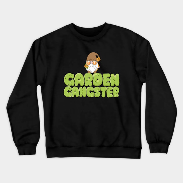 Garden Gangster Gnome Hobby Garden Crewneck Sweatshirt by MarkusShirts